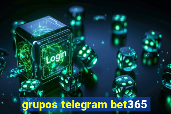 grupos telegram bet365